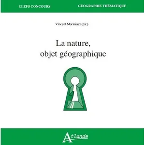 Atlande Eds La nature, objet géographique pas cher