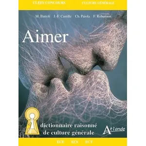 Comparateur de prix : Atlande Eds Aimer - Dictionnaire Raisonné De Culture Générale