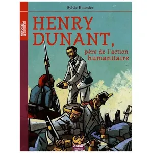Henry Dunant, Père De L'action Humanitaire