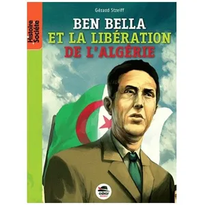 Ben Bella - De La Libération De La France À Celle De L'algérie pas cher