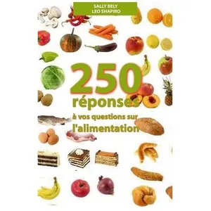 250 Réponses À Vos Questions Sur L'alimentation - Son Histoire, Sa Sci... pas cher