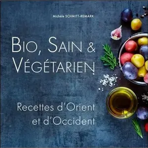 Ecce Bio, Sain & Végétarien - Recettes d'Orient et d'Occident pas cher