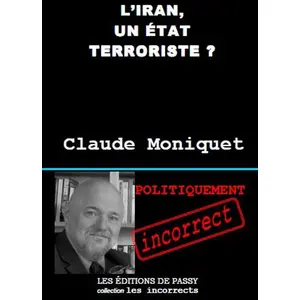 L'iran, Un Etat Terroriste ? - Pourquoi Téhéran Déstabilise Le Moyen-Orient