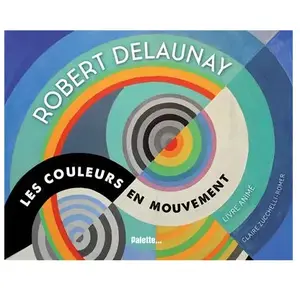 Palette Robert Delaunay - Les Couleurs En Mouvement pas cher