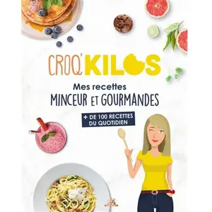 M6 Eds Croq'kilos - Mes recettes minceur et gourmandes: + de 100 recettes du quotidien pas cher