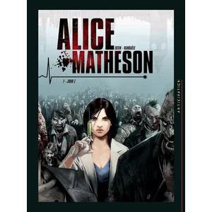 Alice Matheson - Tome 1 - Jour Z pas cher
