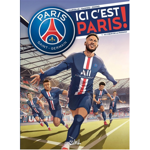 Soleil Paris Saint-Germain - Ici C'est Paris ! Tome 1 - Au Coeur De La Passion pas cher