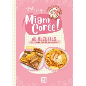 Kworld Miam Corée ! - La Cuisine Coréenne Comme Vous Ne L'avez Jamais Vue ! pas cher