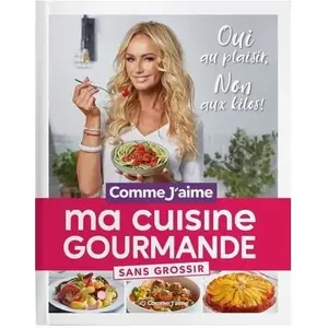Comparateur de prix : MA CUISINE GOURMANDE SANS GROSSIR COMME J'AIME, Karembeu Adriana