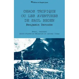 Chaos tropique ou les aventures de Saul Becen pas cher