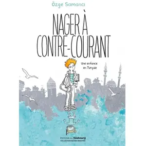 Du Faubourg Editions Nager à contre-courant - Une enfance en Turquie pas cher