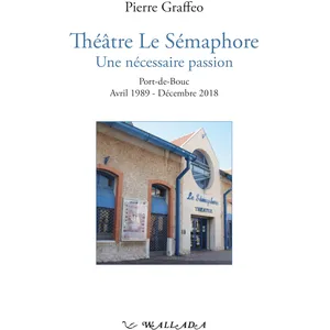 Wallada Théâtre Le Sémaphore, Une nécessaire passion pas cher