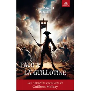 Face À La Guillotine - Les Nouvelles Aventures De Guilhem Malbay