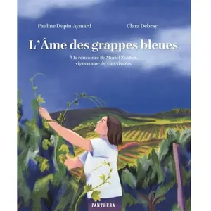 Panthera L'âme des grappes bleues: A la rencontre de Muriel Zoldan, vigneronne de vins vivants pas cher