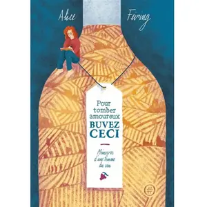 Nouriturfu Pour tomber amoureux, buvez ceci: Mémoires d'une femme du vin pas cher