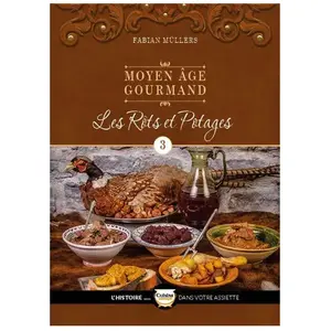 La Muse Moyen Age Gourmand - Tome 3, Les Rôts Et Potages pas cher