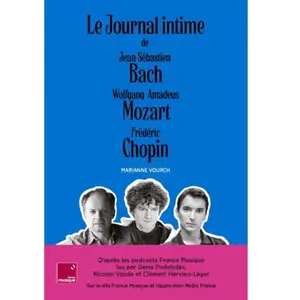 Villanelle Le Journal Intime De Jean-Sébastien Bach, Wolfgang Amadeus Mozart, Frédéric Chopin - 3 Volumes pas cher