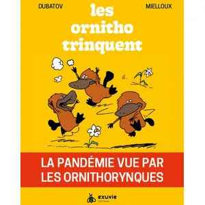 Exuvie Editions Les Ornitho Trinquent - La Pandémie Vue Par Les Ornithorynques pas cher
