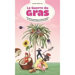 Nouriturfu La Guerre Du Gras - Une Histoire Politique Et Gastronomique - Une Histoire Politique Et Gastronomique De Nos Lipides Préférés Ou Mal-Aimés pas cher