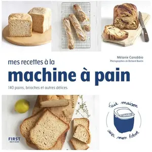 ISBN First Mes recettes à la machine à pain - 140 pains, brioches et autres délices pas cher