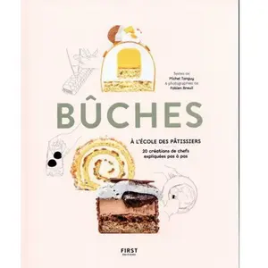 ISBN First Bûches, 20 créations de chefs expliquées pas à pas: A l'école des pâtissiers pas cher