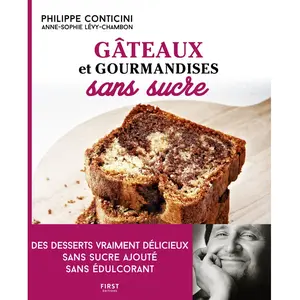 ISBN Gâteaux et gourmandises sans sucre - First - Philippe Conticini - 50 recettes - Naturelles pas cher