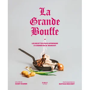 ISBN First La Grande Bouffe - Les Recettes Pour Apprendre À Cuisiner En Se Marrant pas cher
