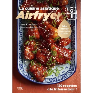 ISBN First La Cuisine Asiatique Airfryer - Frire Et Rôtir Avec Peu D'huile pas cher