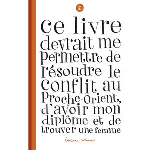 Delcourt Ce livre devrait me permettre de résoudre le conflit au Proche-Orient, d'avoir mon diplôme et de trouver une femme: Tome 2 pas cher