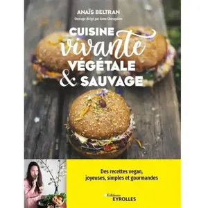 Eyrolles Cuisine vivante, végétale & sauvage: Des recettes vegan, joyeuses, simples et gourmandes ! pas cher