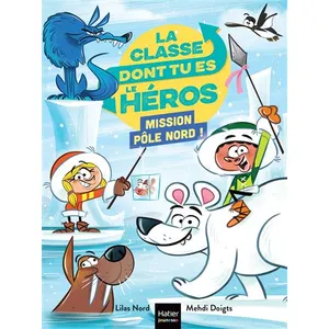 Hatier jeunesse La Classe Dont Tu Es Le Héros - Mission Pôle Nord ! pas cher