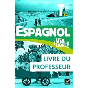 Hatier Espagnol Tle B2 Via Libre! - Livre Du Professeur pas cher