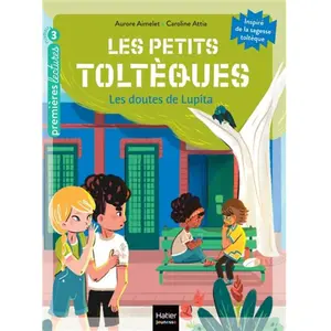 Comparateur de prix : Hatier Jeunesse Les Petits Toltèques - Tome 7 - Les Doutes De Lupita