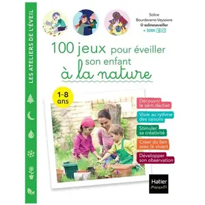 Hatier Parents 100 jeux pour éveiller son enfant à la nature pas cher