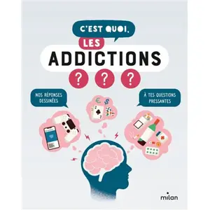 Milan Eds C'est quoi, les addictions ? pas cher