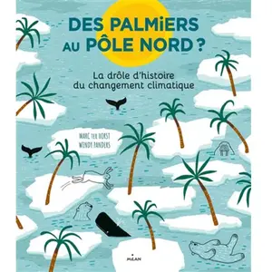 Editions Milan Des palmiers au pôle Nord ?: La drôle d'histoire du changement climatique pas cher