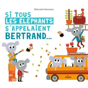 Editions Milan Si tous les éléphants s'appelaient Bertrand pas cher