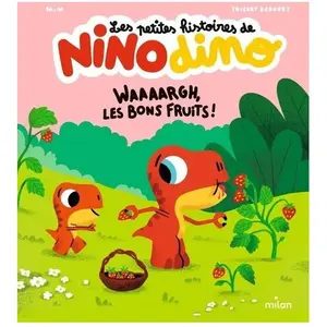Milan Eds Les petites histoires de Nino Dino - Waaaargh, les bons fruits ! pas cher