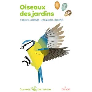 Editions Milan Oiseaux Des Jardins - Chercher, Observer, Reconnaître, Identifier pas cher