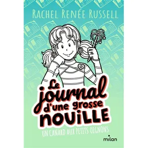 Editions Milan Le Journal D'une Grosse Nouille - Tome 5 - Un Canard Aux Petits Oignons pas cher