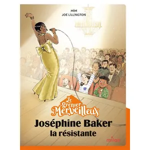 MILAN Le Grenier Merveilleux - 7 - Le Grenier Merveilleux, Tome 07 - Le Grenier Merveilleux : Joséphine Baker, La Résistante pas cher