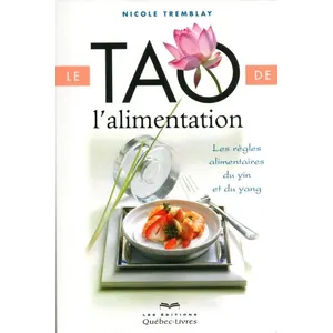 QUEBEC LIVRES Le Tao De L'alimentation - Les Règles Alimentaires Du Yin Et Du Yang pas cher