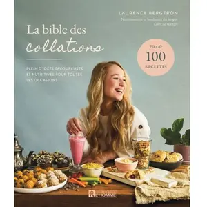 La bible des collations - Plein d'idées savoureuses et nutritives pour... pas cher
