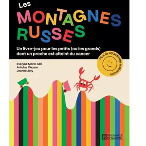 Les Montagnes Russes - Un Livre-Jeu Pour Les Petits (Ou Les Grands) Dont Un Proche Est Atteint Du Cancer