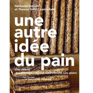 La Martiniere Eds De Une autre idee du pain: Des rizières aux délicieuses recettes naturellement sans gluten pas cher