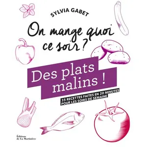 Des Plats Malins ! - 35 Recettes Faites En 20 Minutes Pour Les Soirs De Semaine pas cher