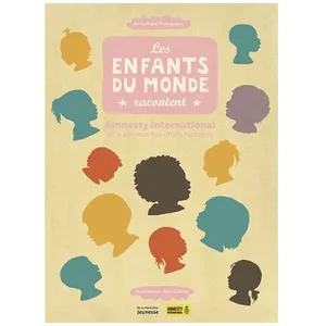 Les Enfants Du Monde Racontent - Amnesty International Et La Défense D...