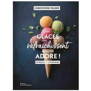 La Martiniere Eds De Les glaces qui rafraichissent et qu'on adore !: 80 recettes conviviales pas cher