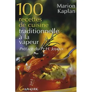 Grancher 100 recettes de cuisine traditionnelle à la vapeur pas cher
