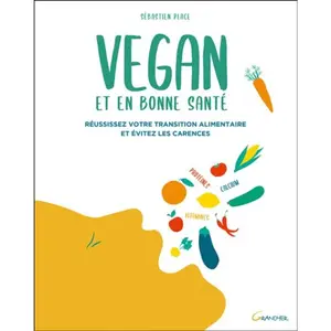 Grancher Vegan et en bonne santé - Réussissez votre transition alimentaire et évitez les carences pas cher